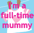 I'm a full-time mummy